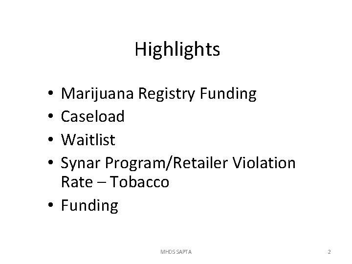 Highlights Marijuana Registry Funding Caseload Waitlist Synar Program/Retailer Violation Rate – Tobacco • Funding