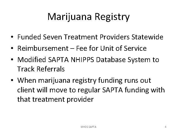 Marijuana Registry • Funded Seven Treatment Providers Statewide • Reimbursement – Fee for Unit
