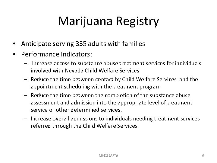 Marijuana Registry • Anticipate serving 335 adults with families • Performance Indicators: – Increase