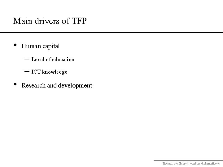 Main drivers of TFP • Human capital – Level of education – ICT knowledge