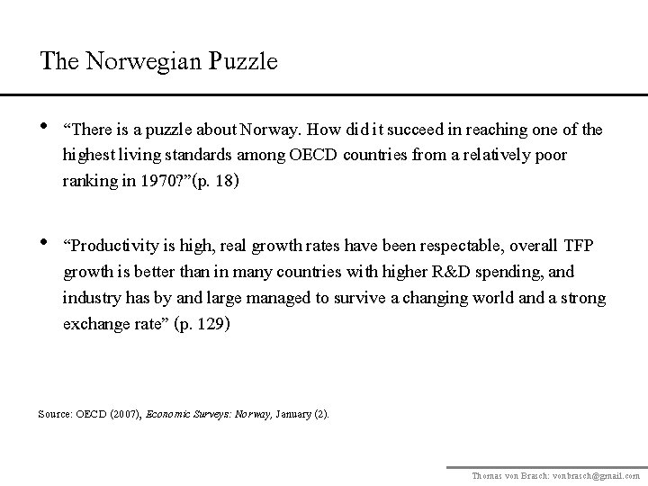 The Norwegian Puzzle • “There is a puzzle about Norway. How did it succeed