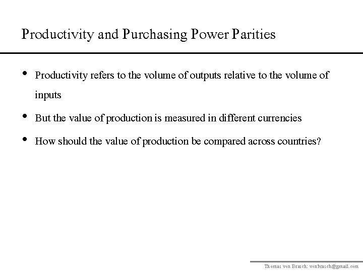 Productivity and Purchasing Power Parities • Productivity refers to the volume of outputs relative
