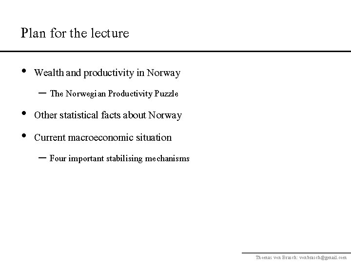 Plan for the lecture • Wealth and productivity in Norway – The Norwegian Productivity