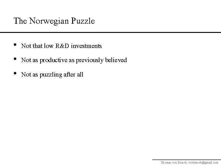 The Norwegian Puzzle • Not that low R&D investments • Not as productive as