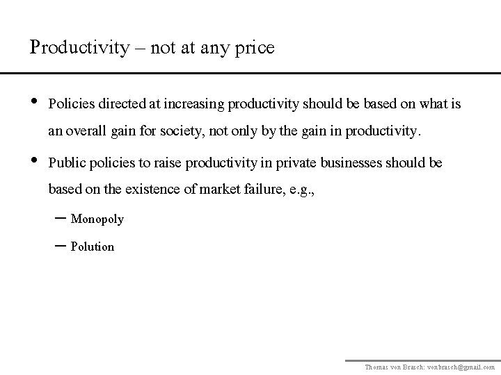 Productivity – not at any price • Policies directed at increasing productivity should be