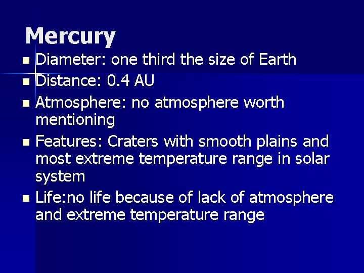 Mercury Diameter: one third the size of Earth n Distance: 0. 4 AU n