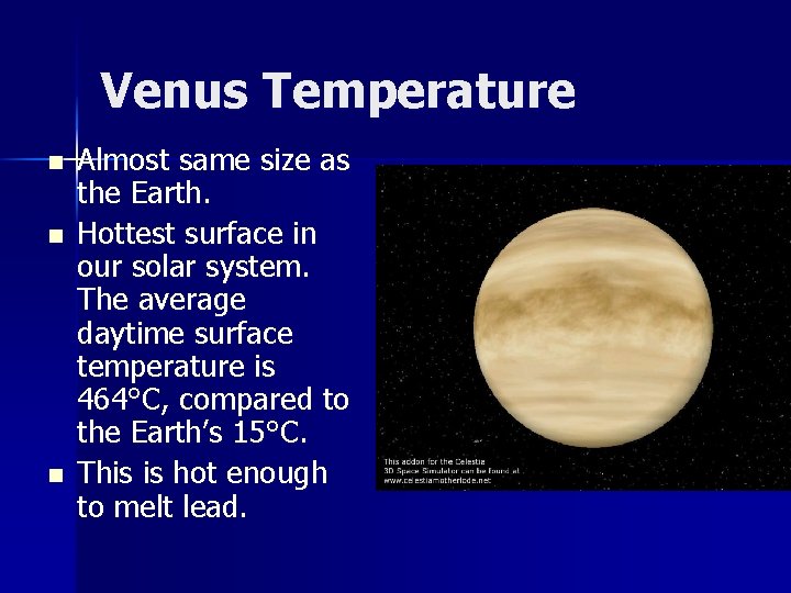 Venus Temperature n n n Almost same size as the Earth. Hottest surface in