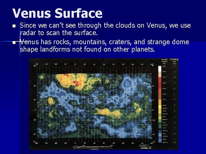 Venus Surface n n Since we can’t see through the clouds on Venus, we