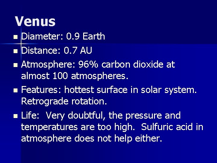 Venus Diameter: 0. 9 Earth n Distance: 0. 7 AU n Atmosphere: 96% carbon