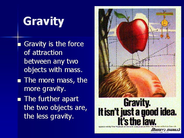 Gravity n n n Gravity is the force of attraction between any two objects