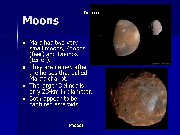 Deimos Moons n n Mars has two very small moons, Phobos (fear) and Diemos