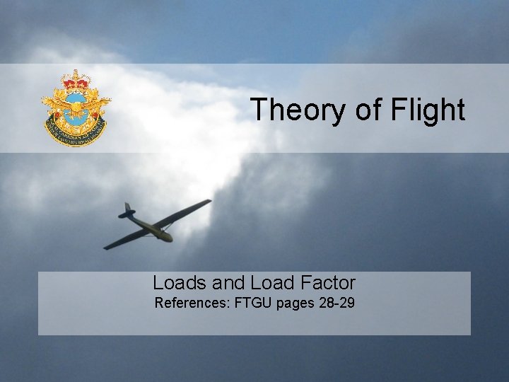 Theory of Flight Loads and Load Factor References: FTGU pages 28 -29 