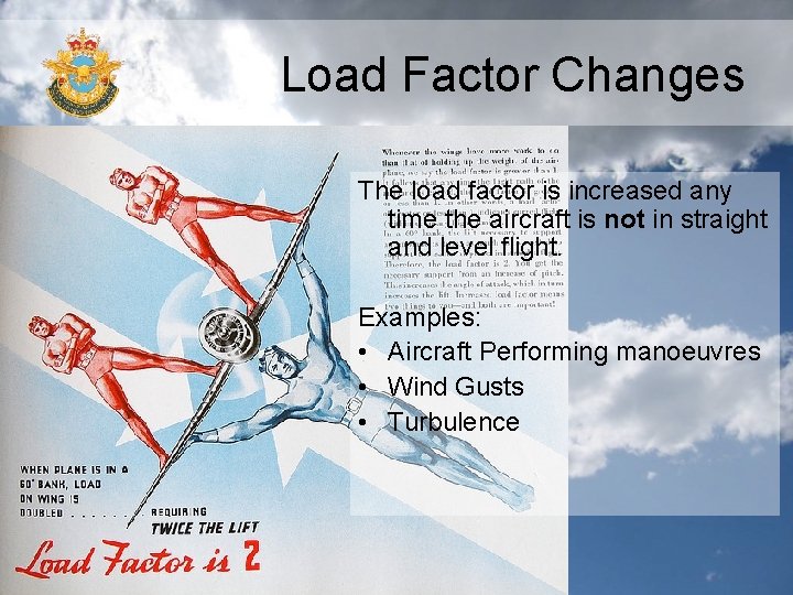 Load Factor Changes The load factor is increased any time the aircraft is not