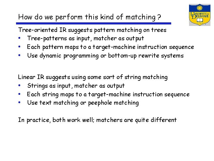 How do we perform this kind of matching ? Tree-oriented IR suggests pattern matching