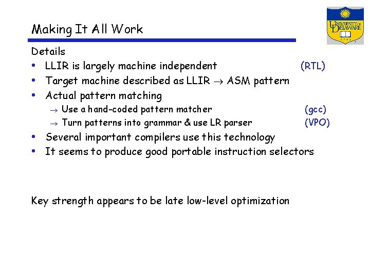 Making It All Work Details • LLIR is largely machine independent • Target machine