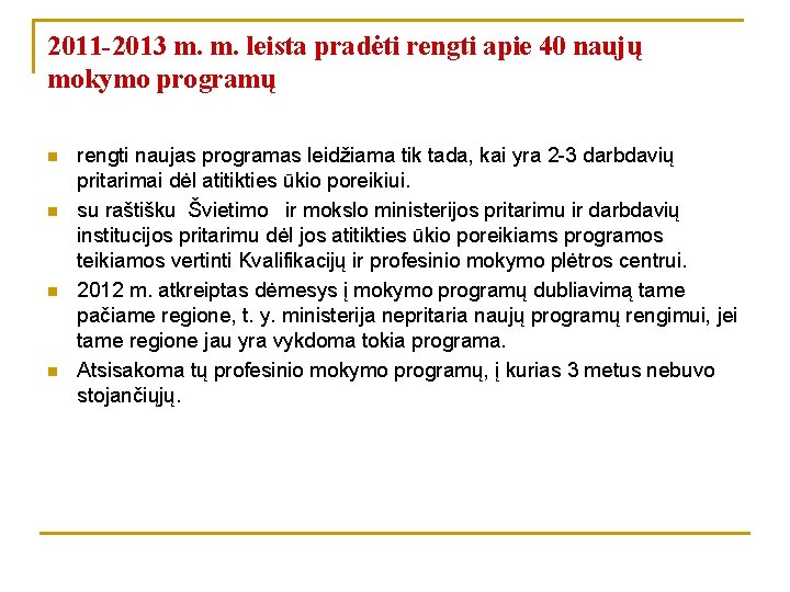 2011 -2013 m. m. leista pradėti rengti apie 40 naujų mokymo programų n n