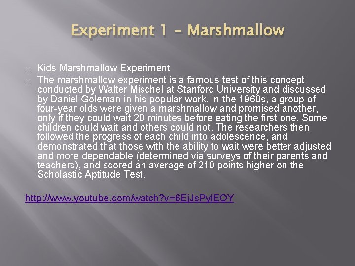 Experiment 1 - Marshmallow Kids Marshmallow Experiment The marshmallow experiment is a famous test Experiment 1 - Marshmallow Kids Marshmallow Experiment The marshmallow experiment is a famous test