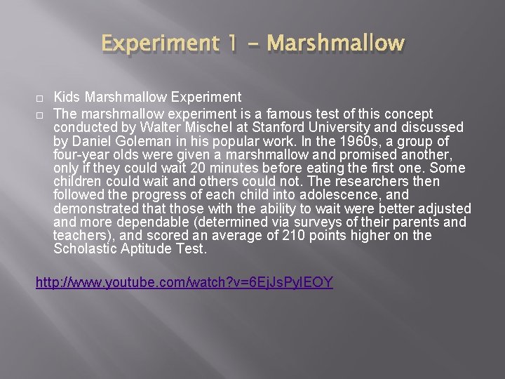 Experiment 1 - Marshmallow Kids Marshmallow Experiment The marshmallow experiment is a famous test