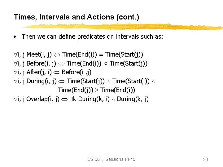 Times, Intervals and Actions (cont. ) • Then we can define predicates on intervals