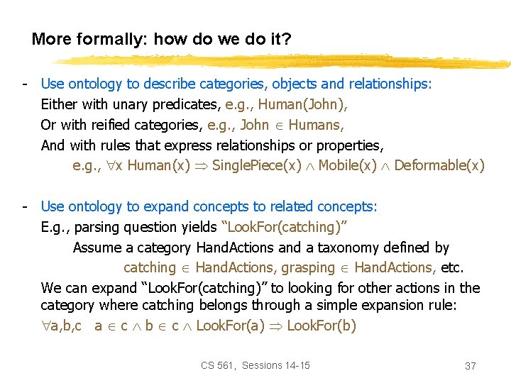 More formally: how do we do it? - Use ontology to describe categories, objects