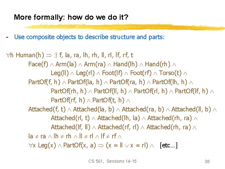 More formally: how do we do it? - Use composite objects to describe structure