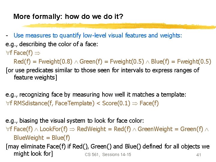 More formally: how do we do it? - Use measures to quantify low-level visual