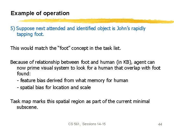 Example of operation 5) Suppose next attended and identified object is John’s rapidly tapping