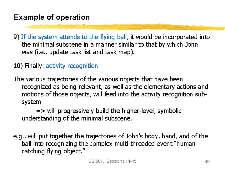 Example of operation 9) If the system attends to the flying ball, it would