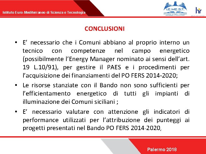 Istituto Euro-Mediterraneo di Scienza e Tecnologia CONCLUSIONI • E’ necessario che i Comuni abbiano