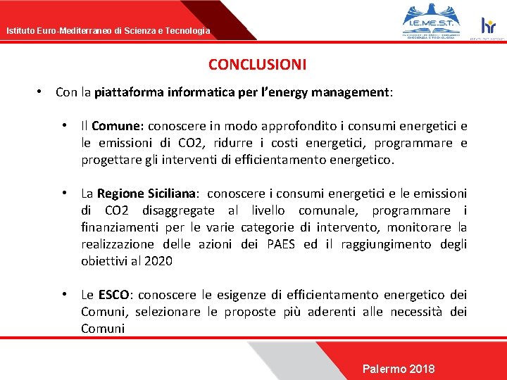 Istituto Euro-Mediterraneo di Scienza e Tecnologia CONCLUSIONI • Con la piattaforma informatica per l’energy