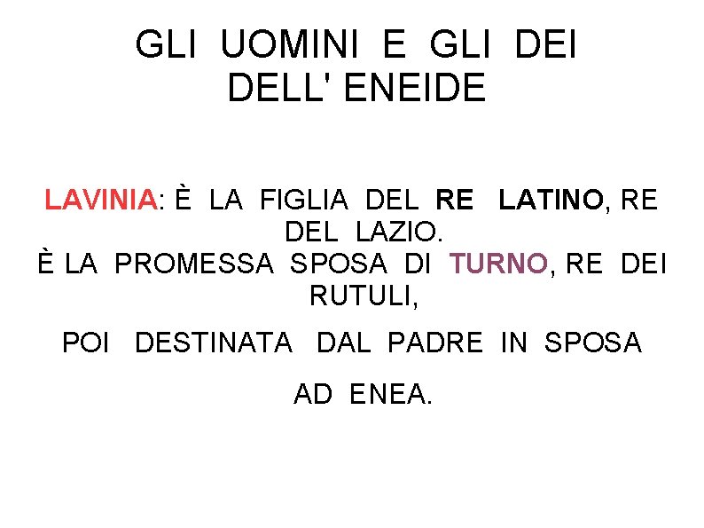 GLI UOMINI E GLI DELL' ENEIDE LAVINIA: È LA FIGLIA DEL RE LATINO, RE