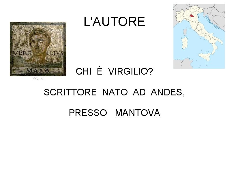 L'AUTORE CHI È VIRGILIO? SCRITTORE NATO AD ANDES, PRESSO MANTOVA 