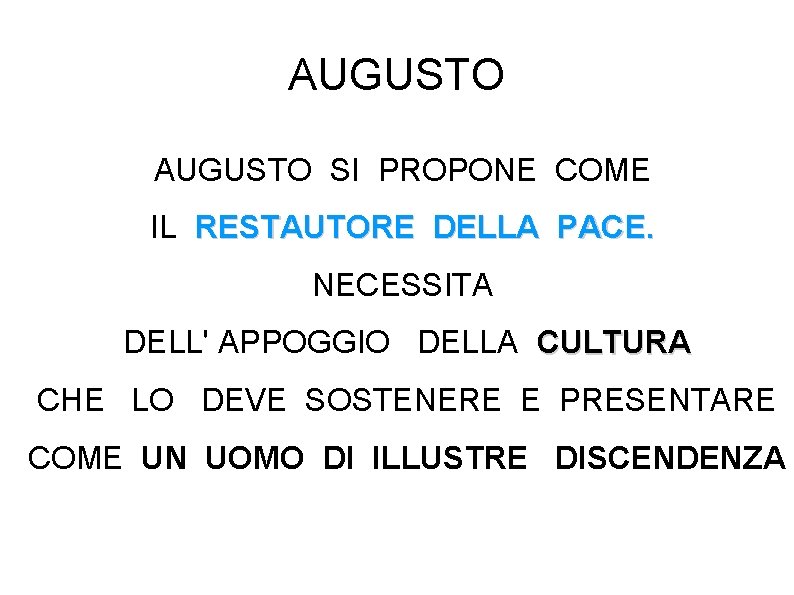 AUGUSTO SI PROPONE COME IL RESTAUTORE DELLA PACE. NECESSITA DELL' APPOGGIO DELLA CULTURA CHE