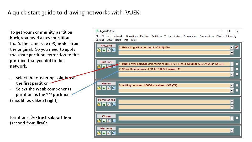 A quick-start guide to drawing networks with PAJEK. To get your community partition back,