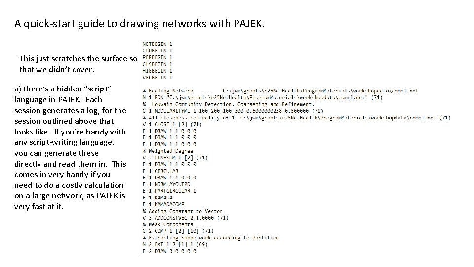 A quick-start guide to drawing networks with PAJEK. This just scratches the surface so