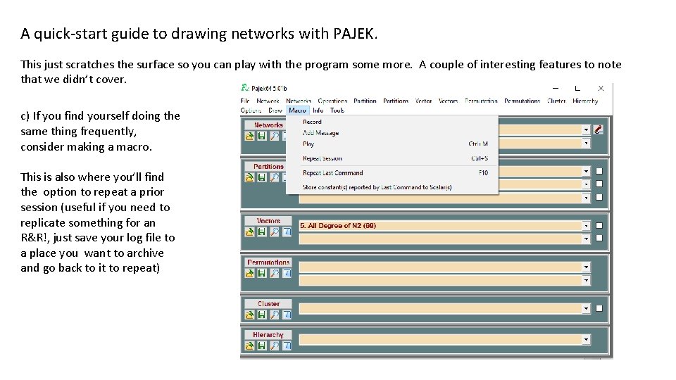 A quick-start guide to drawing networks with PAJEK. This just scratches the surface so