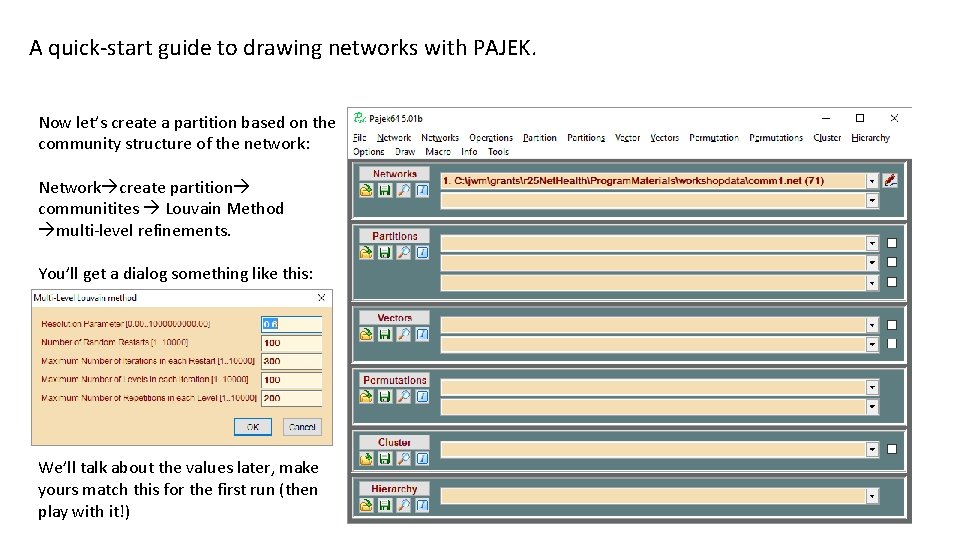 A quick-start guide to drawing networks with PAJEK. Now let’s create a partition based