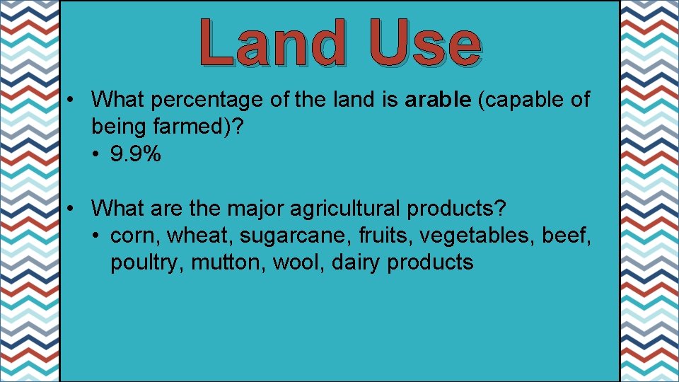 Land Use • What percentage of the land is arable (capable of being farmed)?