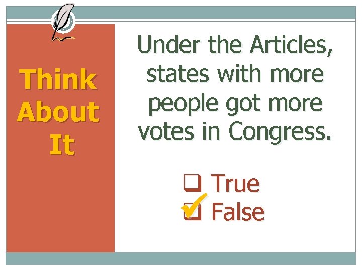 Think About It Under the Articles, states with more people got more votes in