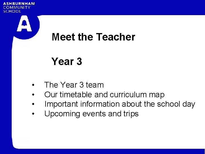 Meet the Teacher Year 3 • • The Year 3 team Our timetable and