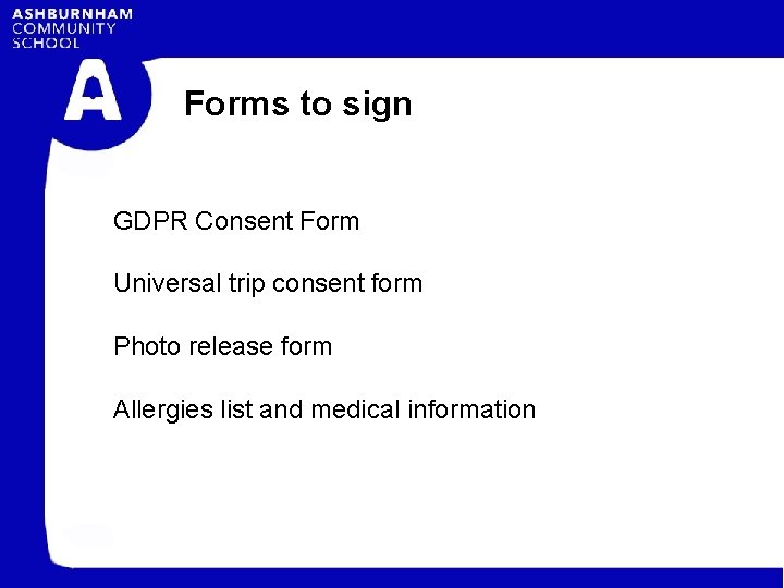 Forms to sign GDPR Consent Form Universal trip consent form Photo release form Allergies