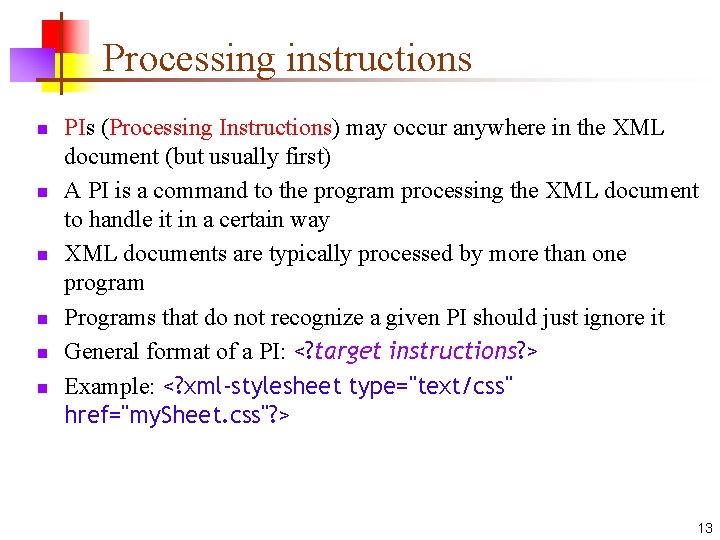 Processing instructions n n n PIs (Processing Instructions) may occur anywhere in the XML