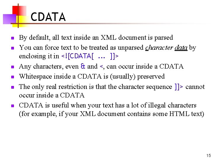 CDATA n n n By default, all text inside an XML document is parsed