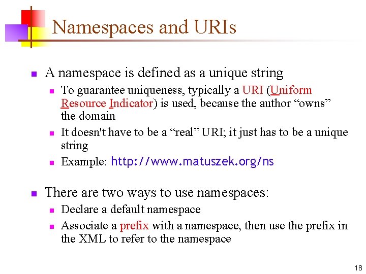 Namespaces and URIs n A namespace is defined as a unique string n n