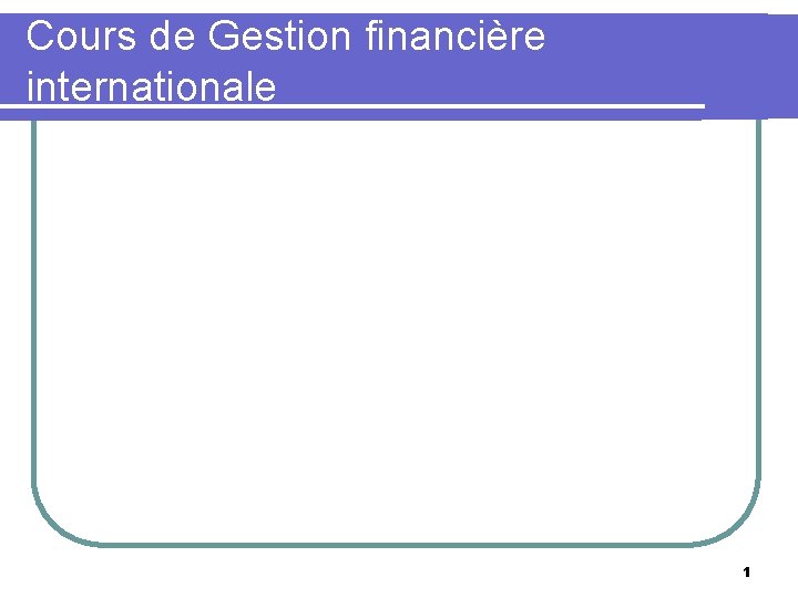 Cours de Gestion financière internationale 1 