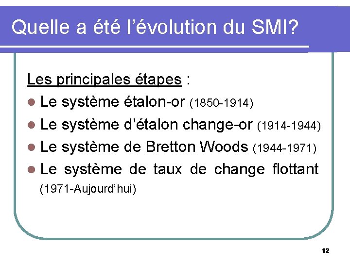 Quelle a été l’évolution du SMI? Les principales étapes : l Le système étalon-or