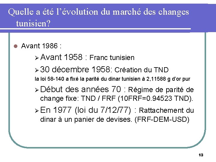 Quelle a été l’évolution du marché des changes tunisien? l Avant 1986 : Ø