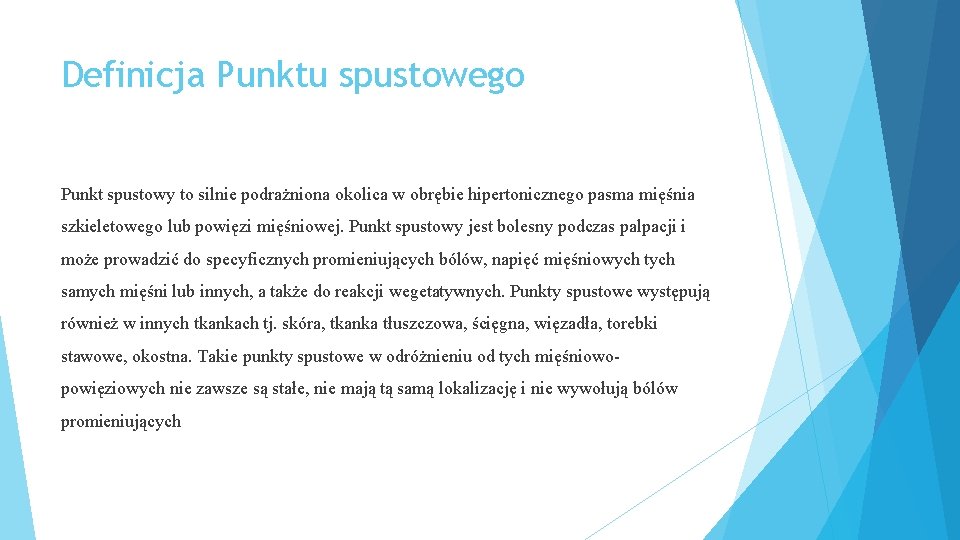 Definicja Punktu spustowego Punkt spustowy to silnie podrażniona okolica w obrębie hipertonicznego pasma mięśnia