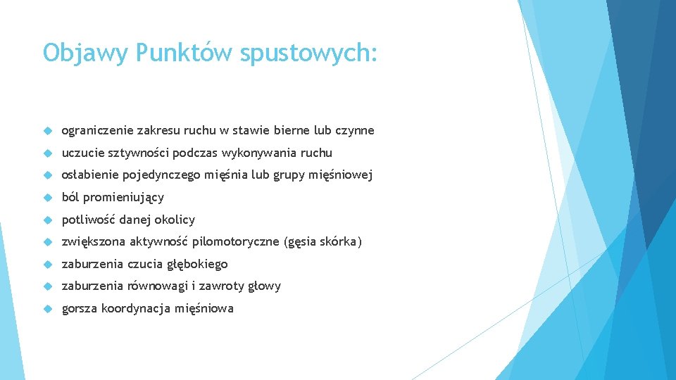 Objawy Punktów spustowych: ograniczenie zakresu ruchu w stawie bierne lub czynne uczucie sztywności podczas