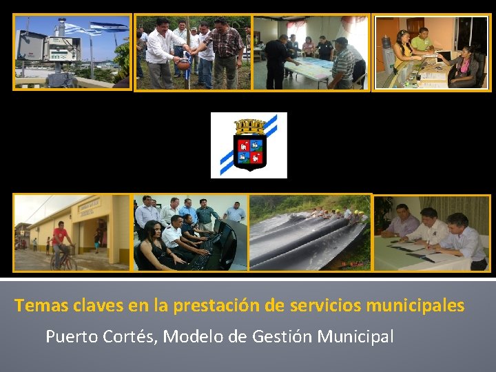 Temas claves en la prestación de servicios municipales Puerto Cortés, Modelo de Gestión Municipal
